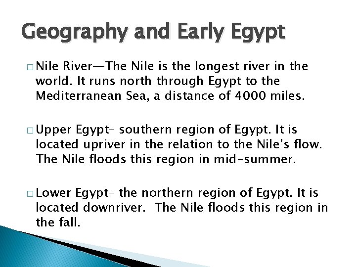 Geography and Early Egypt � Nile River—The Nile is the longest river in the