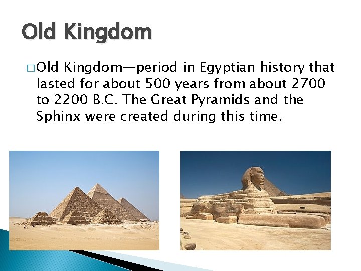 Old Kingdom � Old Kingdom—period in Egyptian history that lasted for about 500 years