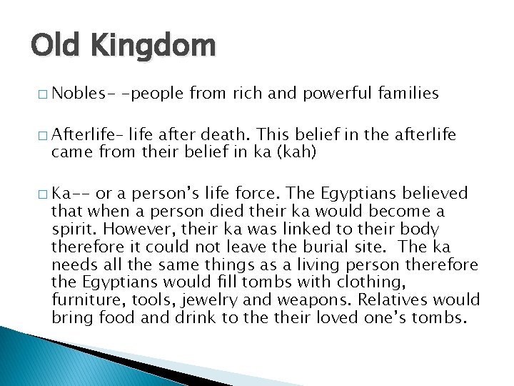 Old Kingdom � Nobles- -people from rich and powerful families � Afterlife– life after