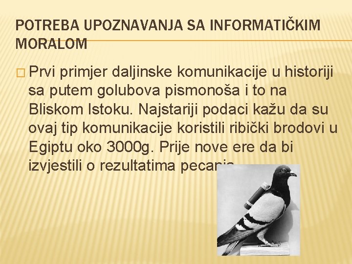 POTREBA UPOZNAVANJA SA INFORMATIČKIM MORALOM � Prvi primjer daljinske komunikacije u historiji sa putem