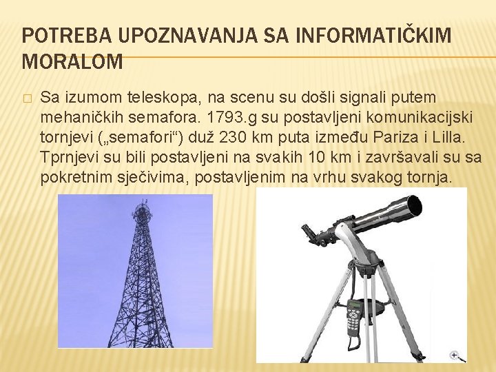 POTREBA UPOZNAVANJA SA INFORMATIČKIM MORALOM � Sa izumom teleskopa, na scenu su došli signali