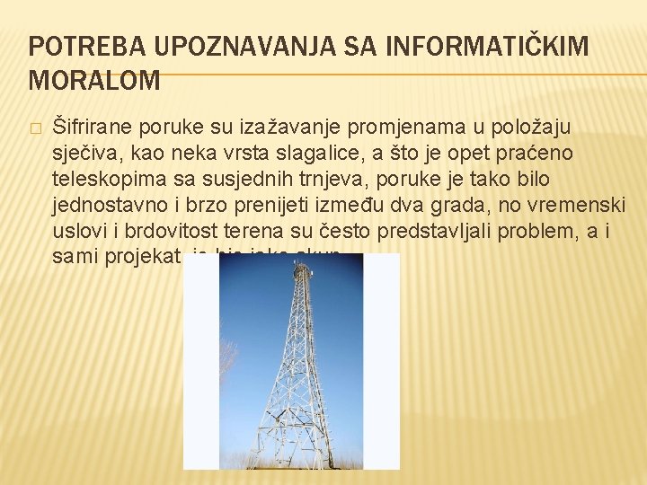 POTREBA UPOZNAVANJA SA INFORMATIČKIM MORALOM � Šifrirane poruke su izažavanje promjenama u položaju sječiva,