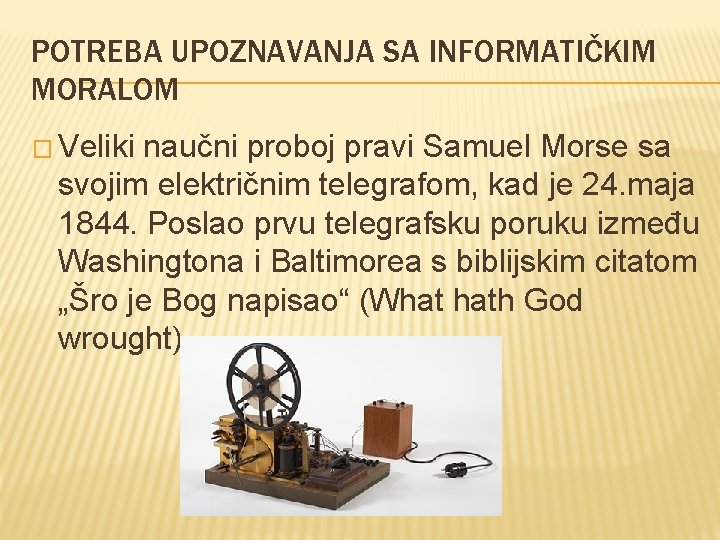 POTREBA UPOZNAVANJA SA INFORMATIČKIM MORALOM � Veliki naučni proboj pravi Samuel Morse sa svojim
