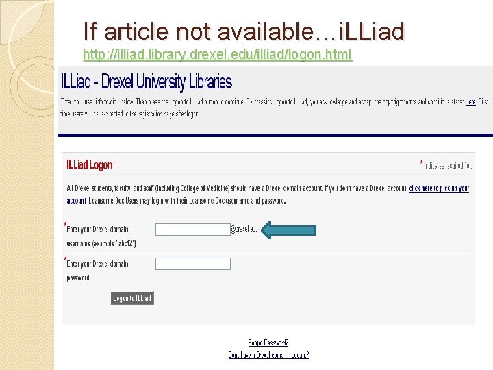 If article not available…i. LLiad http: //illiad. library. drexel. edu/illiad/logon. html 