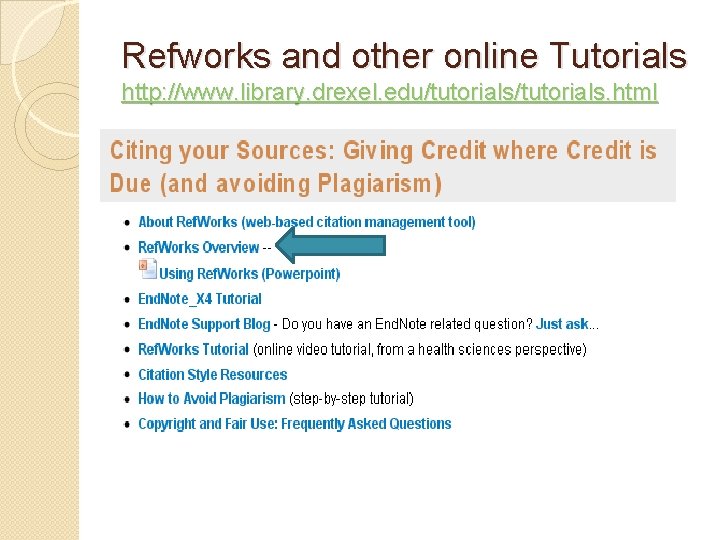 Refworks and other online Tutorials http: //www. library. drexel. edu/tutorials. html 