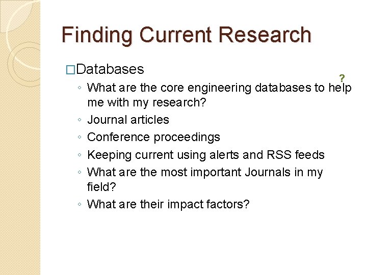 Finding Current Research �Databases ? ◦ What are the core engineering databases to help