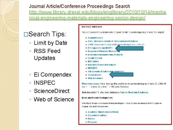Journal Article/Conference Proceedings Search http: //www. library. drexel. edu/blogs/englibrary/2010/10/14/mecha nical-engineering-materials-engineering-senior-design/ �Search Tips: ◦ Limit