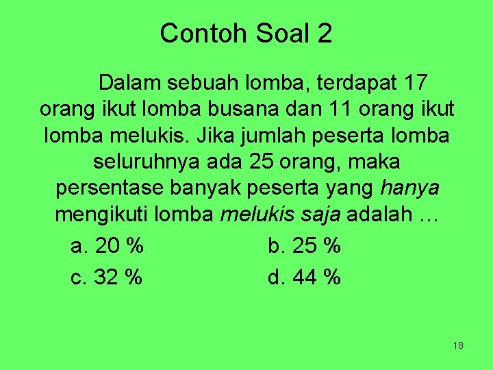 Contoh Soal 2 Dalam sebuah lomba, terdapat 17 orang ikut lomba busana dan 11