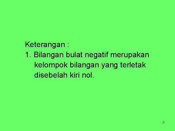 Keterangan : 1. Bilangan bulat negatif merupakan kelompok bilangan yang terletak disebelah kiri nol.