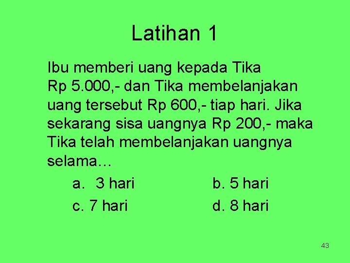 Latihan 1 Ibu memberi uang kepada Tika Rp 5. 000, - dan Tika membelanjakan