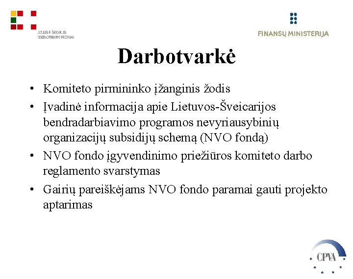 Darbotvarkė • Komiteto pirmininko įžanginis žodis • Įvadinė informacija apie Lietuvos-Šveicarijos bendradarbiavimo programos nevyriausybinių