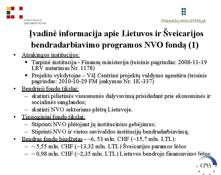 Įvadinė informacija apie Lietuvos ir Šveicarijos bendradarbiavimo programos NVO fondą (1) • Atsakingos institucijos: