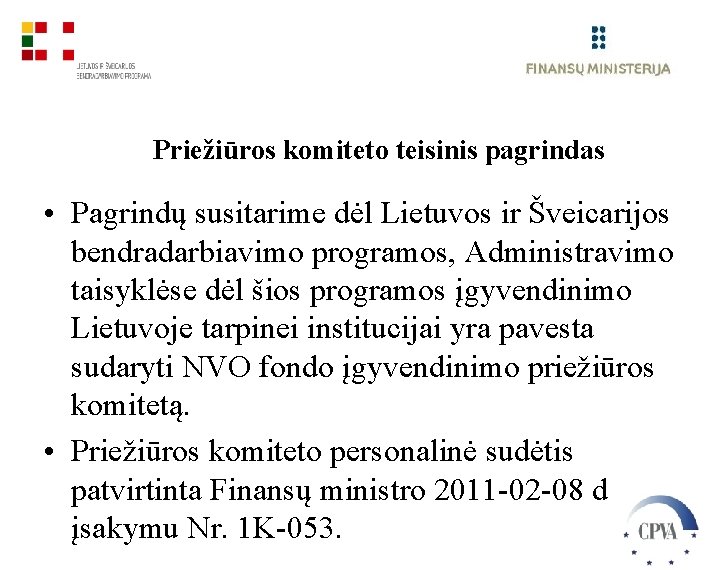 Priežiūros komiteto teisinis pagrindas • Pagrindų susitarime dėl Lietuvos ir Šveicarijos bendradarbiavimo programos, Administravimo