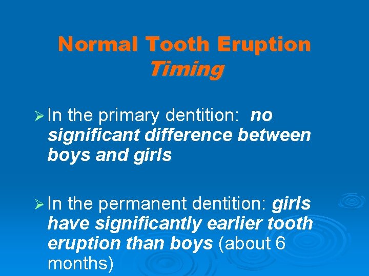 Normal Tooth Eruption Timing Ø In the primary dentition: no significant difference between boys