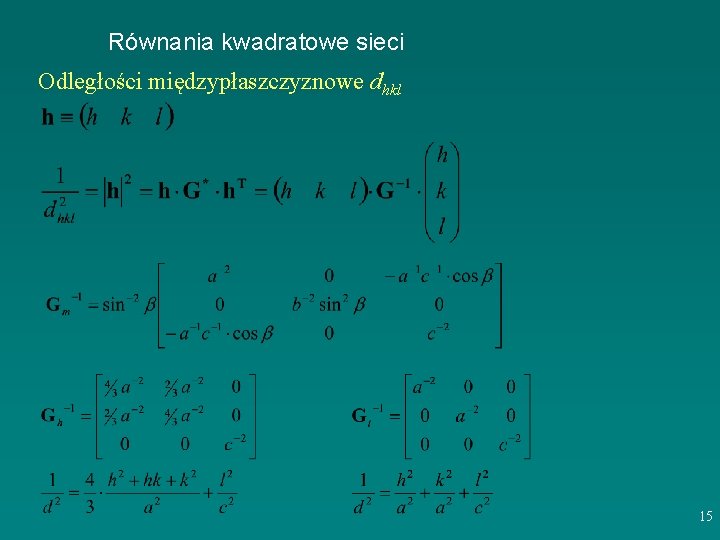 Równania kwadratowe sieci Odległości międzypłaszczyznowe dhkl 15 Równania kwadratowe sieci Odległości międzypłaszczyznowe dhkl 15