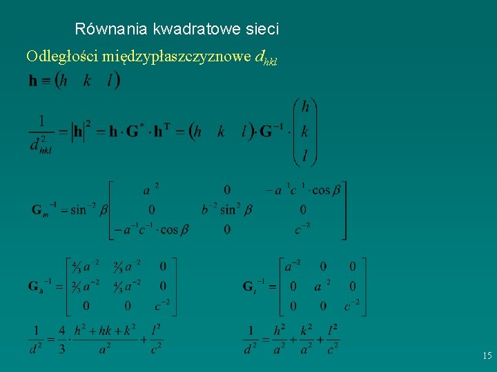 Równania kwadratowe sieci Odległości międzypłaszczyznowe dhkl 15 