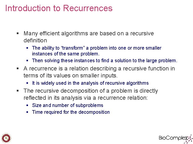 Introduction to Recurrences § Many efficient algorithms are based on a recursive definition §