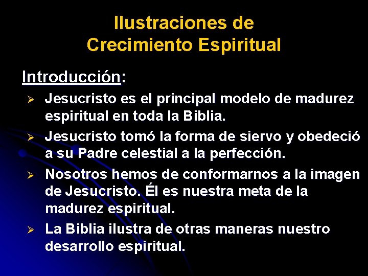 Ilustraciones de Crecimiento Espiritual Introducción: Ø Ø Jesucristo es el principal modelo de madurez