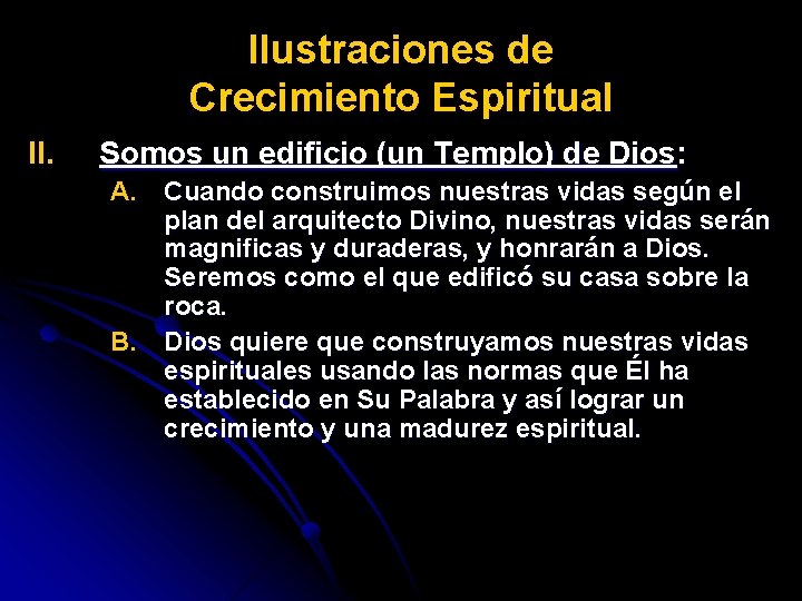 Ilustraciones de Crecimiento Espiritual II. Somos un edificio (un Templo) de Dios: A. Cuando