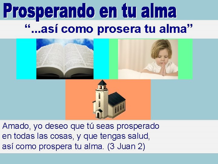 “. . . así como prosera tu alma” Amado, yo deseo que tú seas