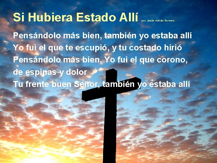 Si Hubiera Estado Allí por Jesús Adrián Romero Pensándolo más bien, también yo estaba