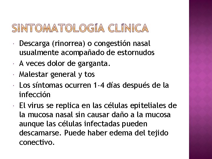  Descarga (rinorrea) o congestión nasal usualmente acompañado de estornudos A veces dolor de