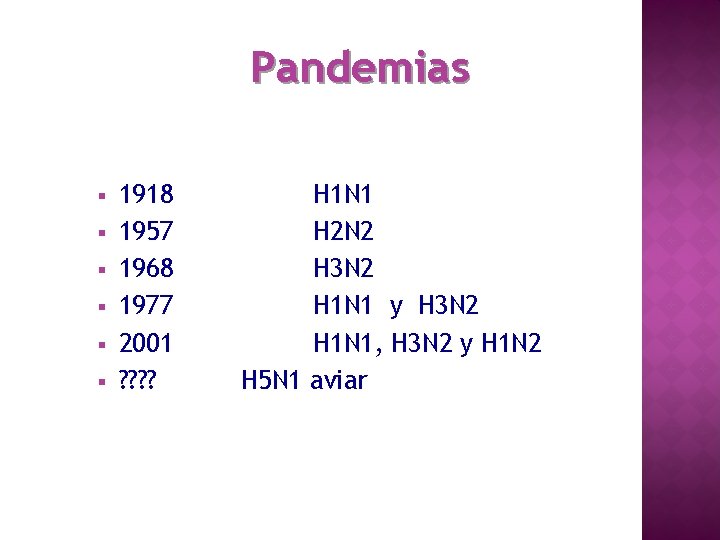 Pandemias § § § 1918 1957 1968 1977 2001 ? ? H 1 N