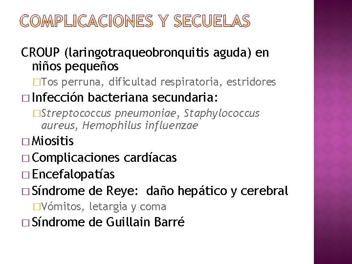 CROUP (laringotraqueobronquitis aguda) en niños pequeños �Tos perruna, dificultad respiratoria, estridores � Infección bacteriana