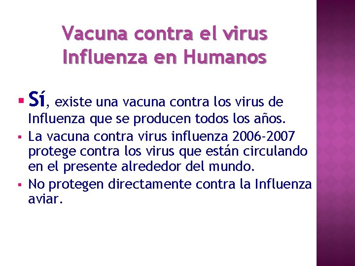 Vacuna contra el virus Influenza en Humanos § Sí, existe una vacuna contra los