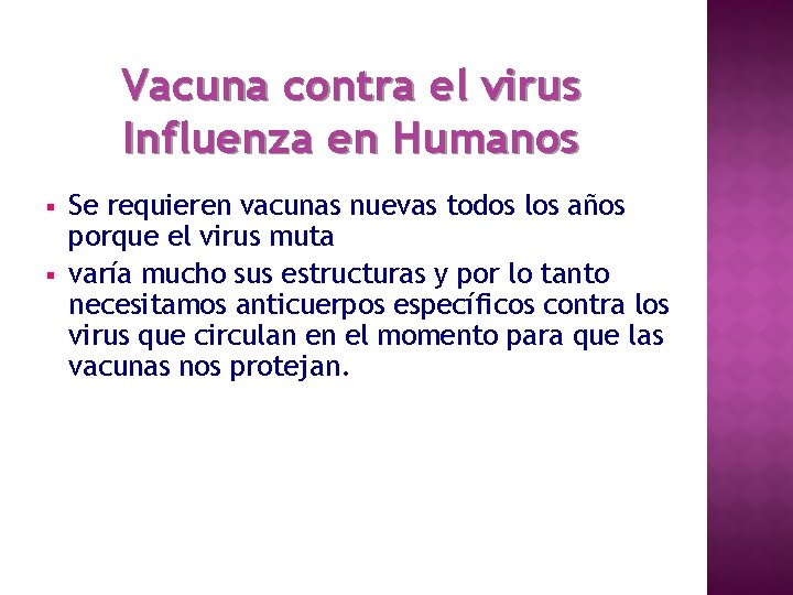 Vacuna contra el virus Influenza en Humanos § § Se requieren vacunas nuevas todos