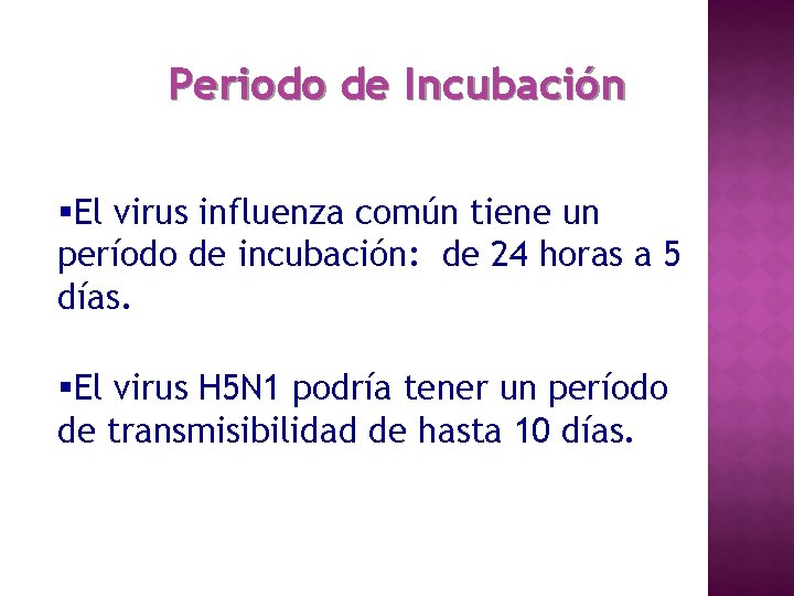 Periodo de Incubación §El virus influenza común tiene un período de incubación: de 24