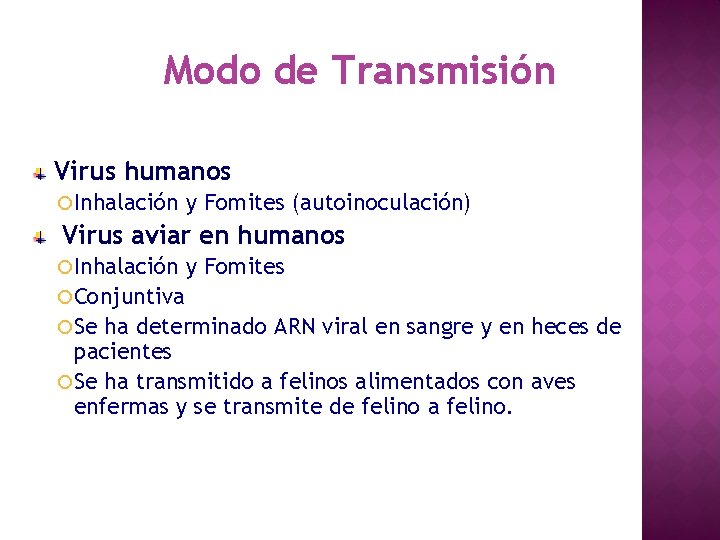 Modo de Transmisión Virus humanos Inhalación y Fomites (autoinoculación) Virus aviar en humanos Inhalación