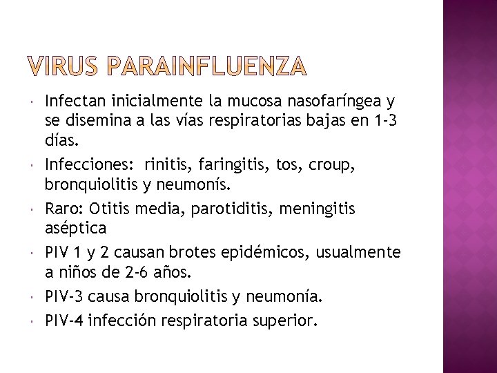  Infectan inicialmente la mucosa nasofaríngea y se disemina a las vías respiratorias bajas