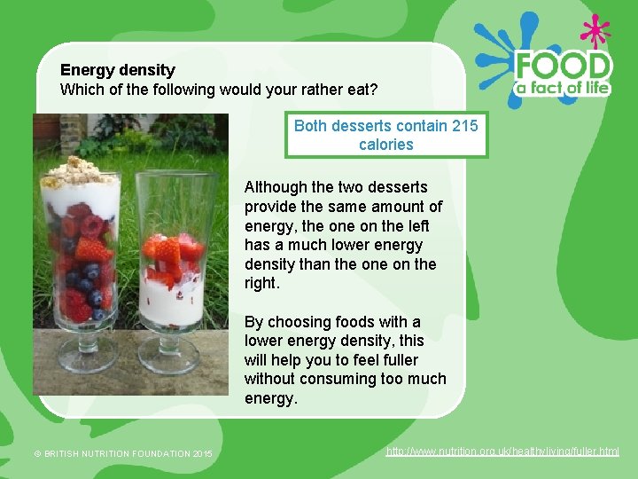 Energy density Which of the following would your rather eat? Both desserts contain 215