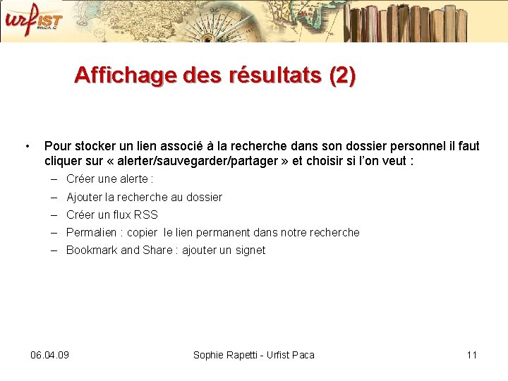 Affichage des résultats (2) • Pour stocker un lien associé à la recherche dans