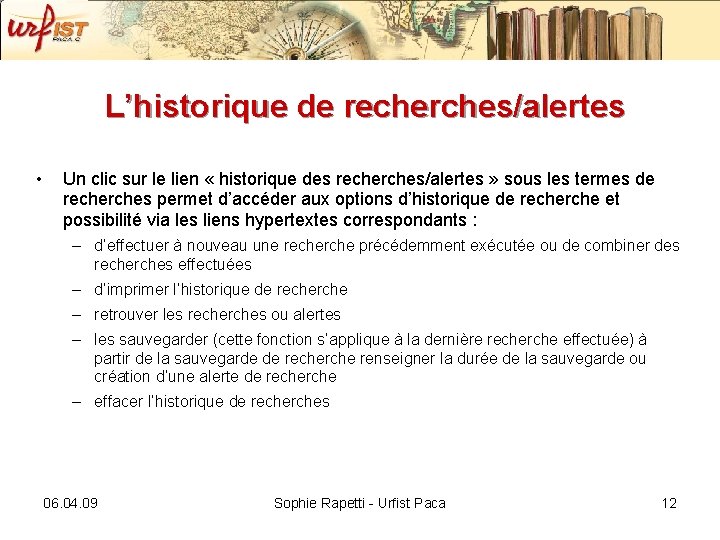 L’historique de recherches/alertes • Un clic sur le lien « historique des recherches/alertes »