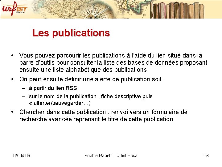 Les publications • Vous pouvez parcourir les publications à l’aide du lien situé dans