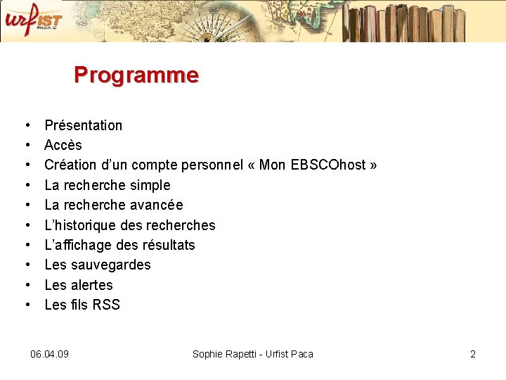 Programme • • • Présentation Accès Création d’un compte personnel « Mon EBSCOhost »