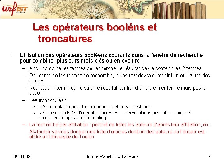 Les opérateurs booléns et troncatures • Utilisation des opérateurs booléens courants dans la fenêtre