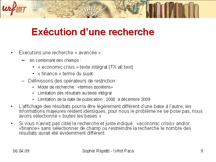 Exécution d’une recherche • Exécutons une recherche « avancée » : – en combinant