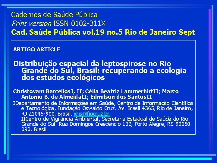 Cadernos de Saúde Pública Print version ISSN 0102 -311 X Cad. Saúde Pública vol.