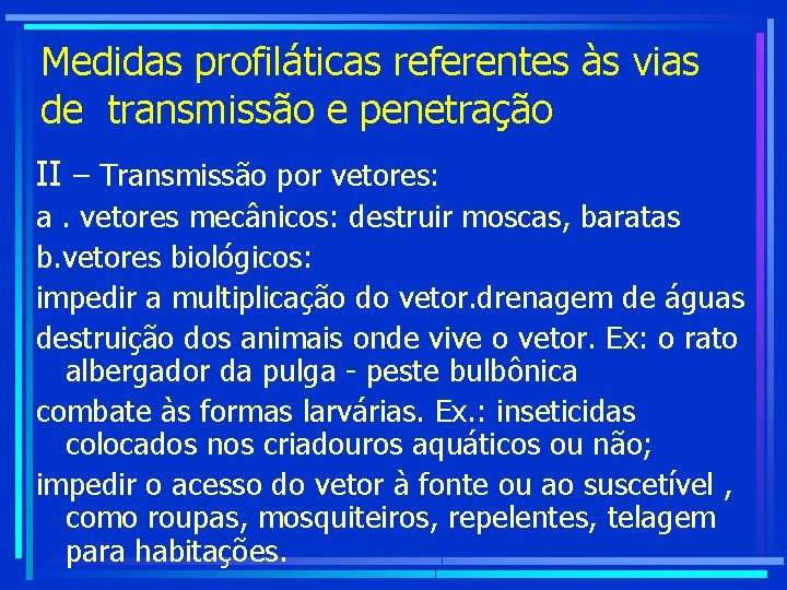 Medidas profiláticas referentes às vias de transmissão e penetração II – Transmissão por vetores: