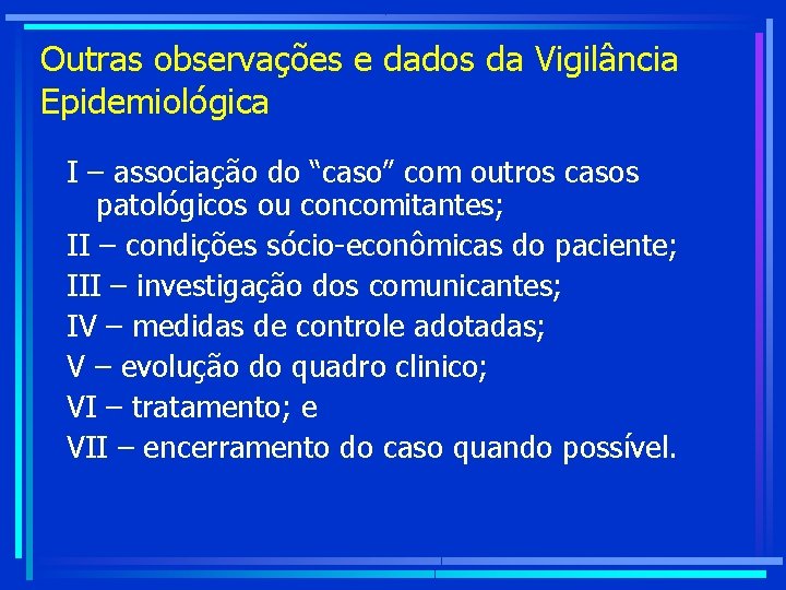 Outras observações e dados da Vigilância Epidemiológica I – associação do “caso” com outros