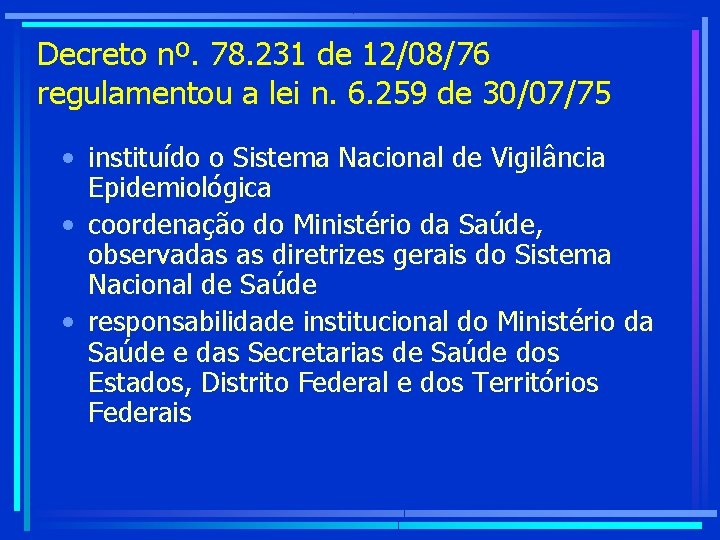 Decreto nº. 78. 231 de 12/08/76 regulamentou a lei n. 6. 259 de 30/07/75