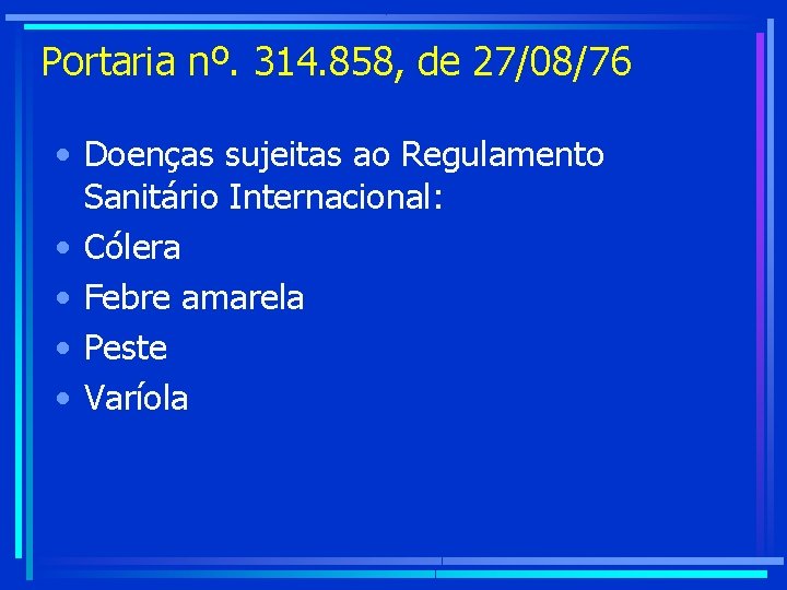 Portaria nº. 314. 858, de 27/08/76 • Doenças sujeitas ao Regulamento Sanitário Internacional: •