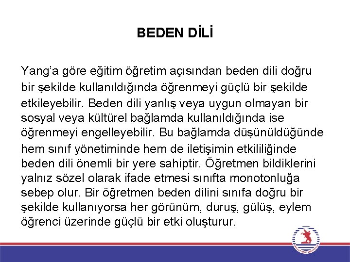 BEDEN DİLİ Yang’a göre eğitim öğretim açısından beden dili doğru bir şekilde kullanıldığında öğrenmeyi