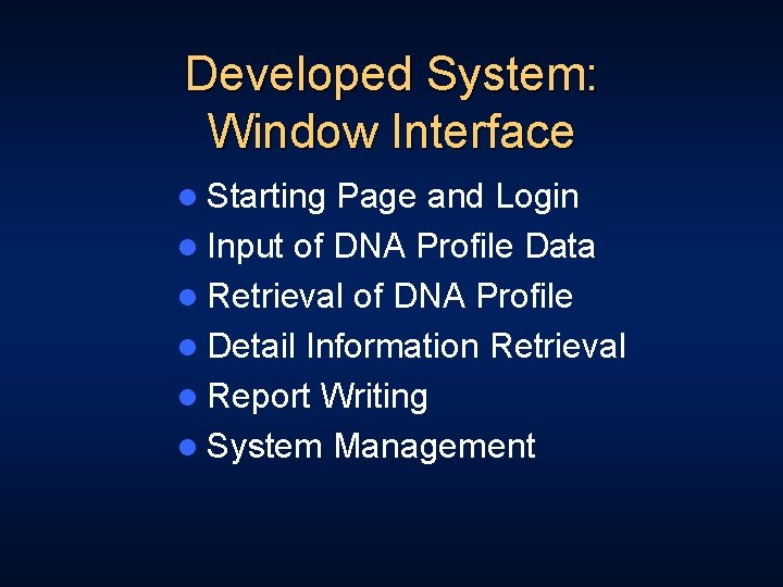 Developed System: Window Interface l Starting Page and Login l Input of DNA Profile