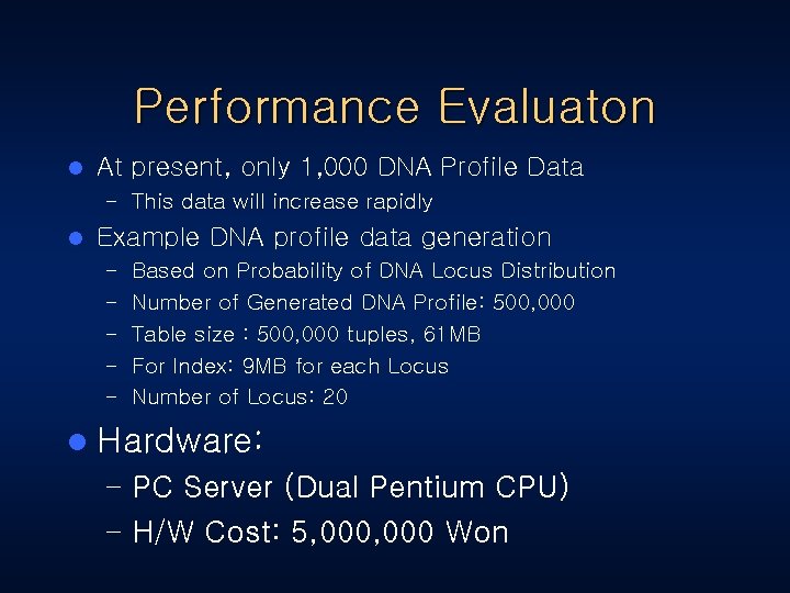 Performance Evaluaton l At present, only 1, 000 DNA Profile Data – This data