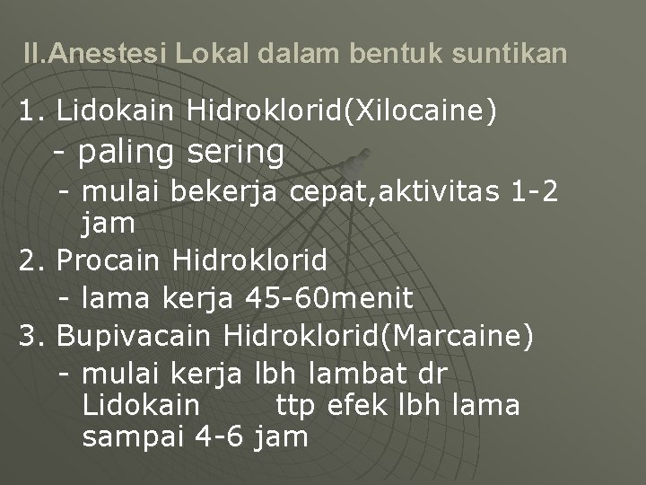 II. Anestesi Lokal dalam bentuk suntikan 1. Lidokain Hidroklorid(Xilocaine) - paling sering - mulai