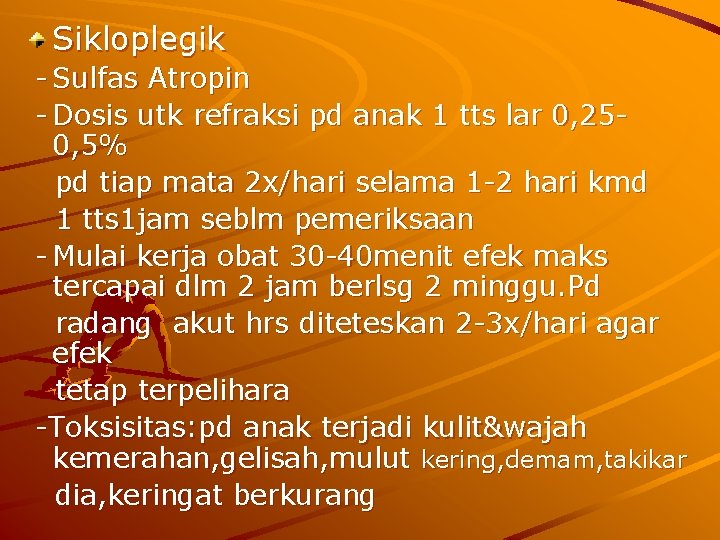 Sikloplegik - Sulfas Atropin - Dosis utk refraksi pd anak 1 tts lar 0,